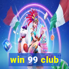 win 99 club