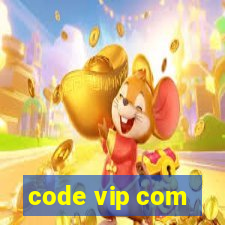 code vip com