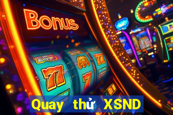 Quay thử XSND ngày 15