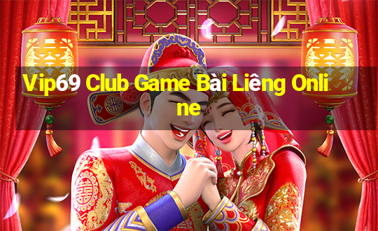 Vip69 Club Game Bài Liêng Online