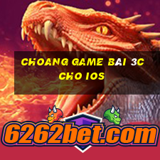 Choang Game Bài 3C Cho Ios