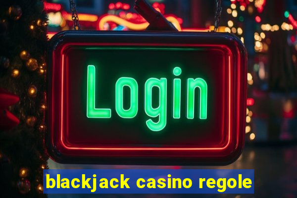 blackjack casino regole