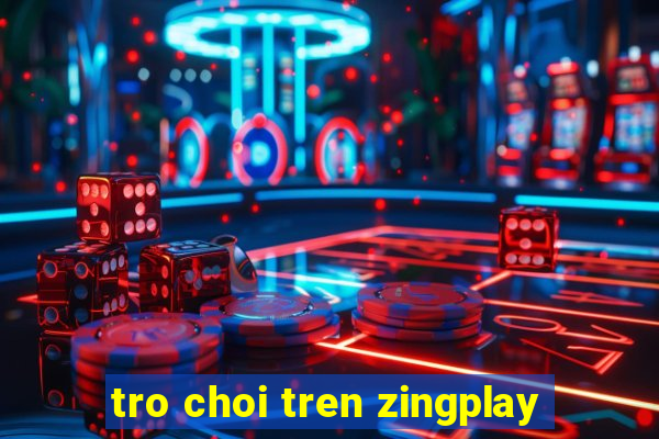 tro choi tren zingplay