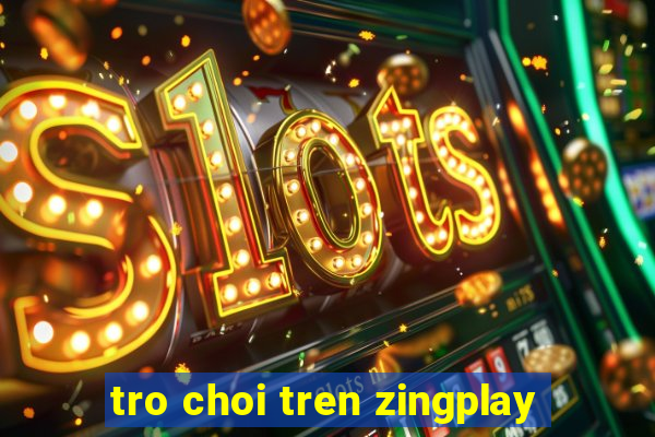 tro choi tren zingplay