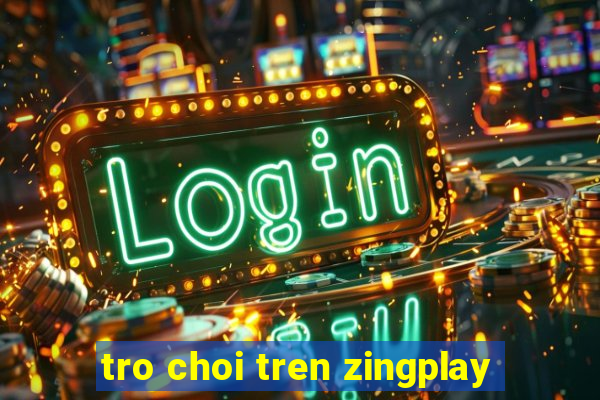 tro choi tren zingplay