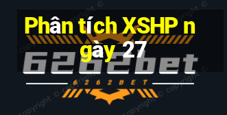 Phân tích XSHP ngày 27