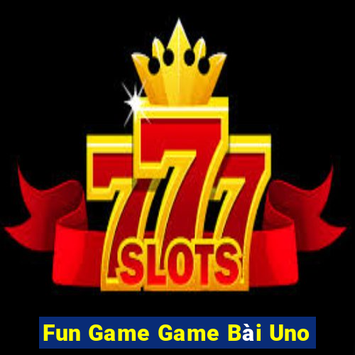 Fun Game Game Bài Uno