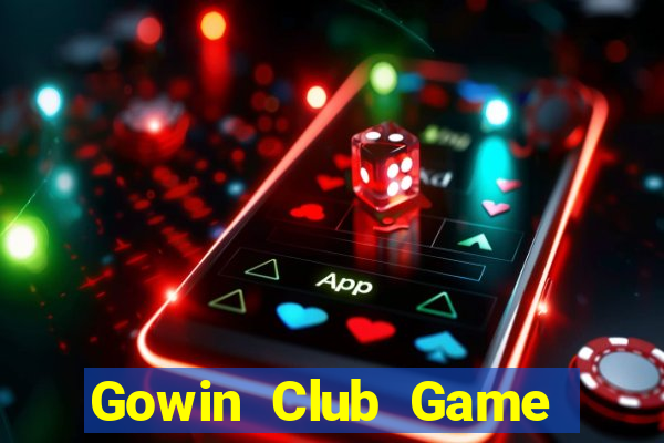 Gowin Club Game Bài Đổi Thưởng Trực Tuyến