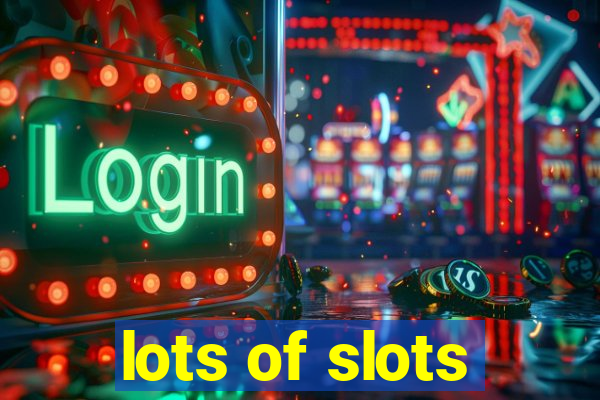 lots of slots