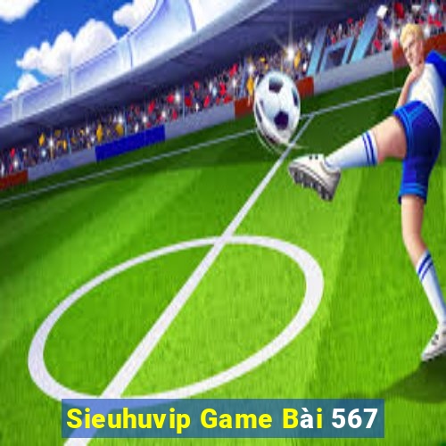 Sieuhuvip Game Bài 567