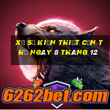 xổ số kiến thiết cần thơ ngày 8 tháng 12