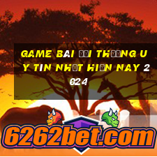 game bài đổi thưởng uy tín nhất hiện nay 2024