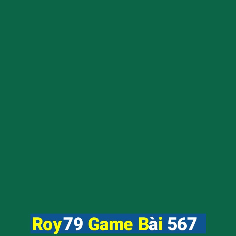 Roy79 Game Bài 567