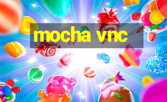 mocha vnc