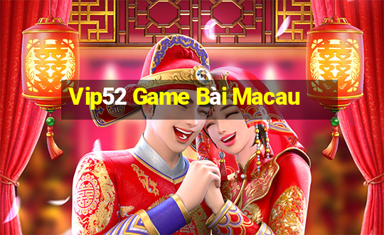 Vip52 Game Bài Macau