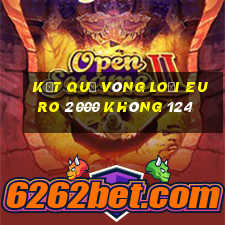 kết quả vòng loại euro 2000 không 124