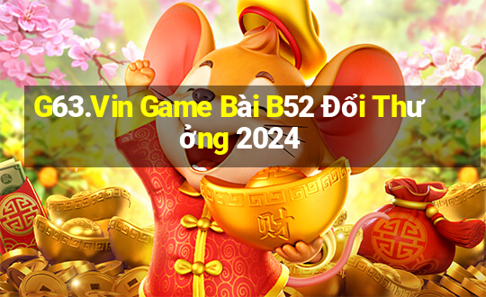 G63.Vin Game Bài B52 Đổi Thưởng 2024