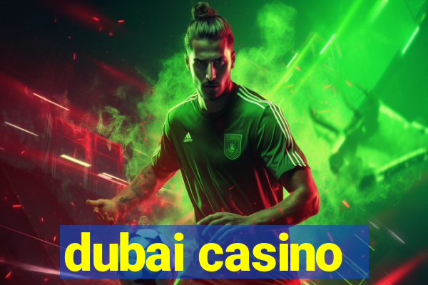 dubai casino