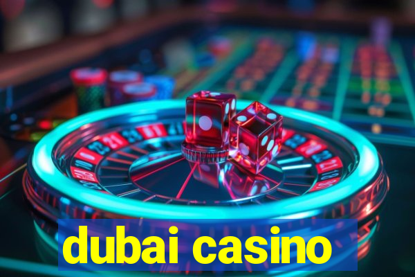 dubai casino