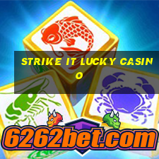 strike it lucky casino