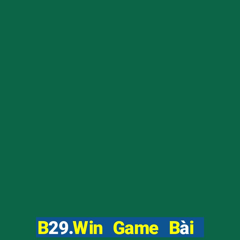 B29.Win Game Bài Giải Trí