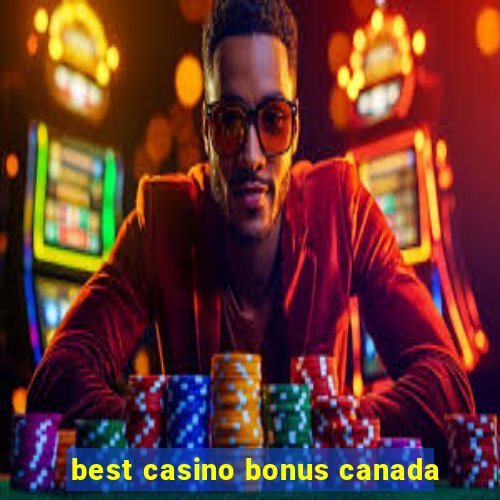 best casino bonus canada