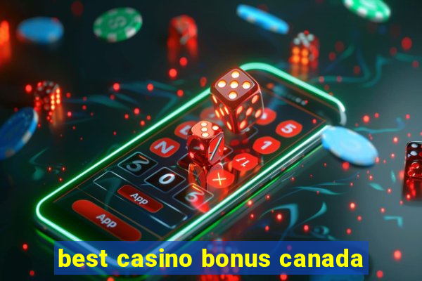 best casino bonus canada