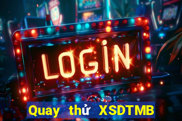 Quay thử XSDTMB thứ Ba