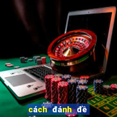 cách đánh đề trên ku casino