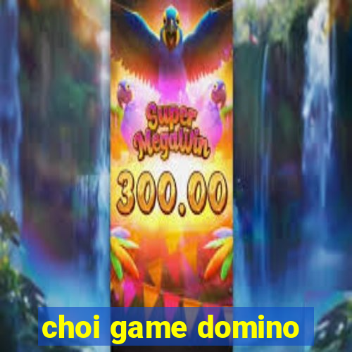 choi game domino