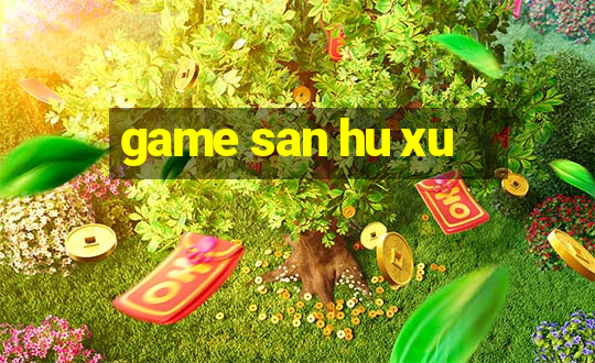 game san hu xu