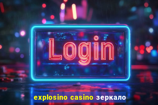 explosino casino зеркало