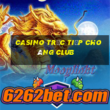 Casino Trực tiếp Choáng club