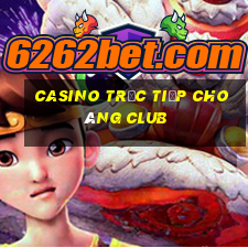 Casino Trực tiếp Choáng club