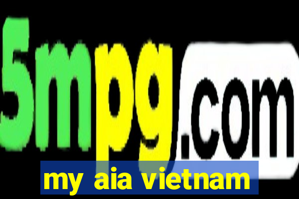 my aia vietnam