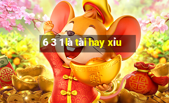 6 3 1 là tài hay xỉu