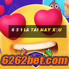 6 3 1 là tài hay xỉu