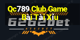 Qc789 Club Game Bài Tài Xỉu