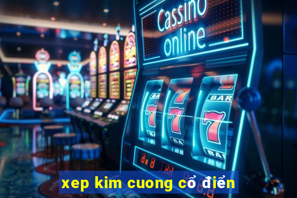 xep kim cuong cổ điển