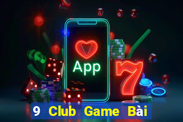 9 Club Game Bài Nhất Vip