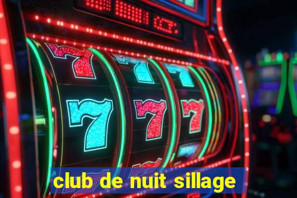 club de nuit sillage