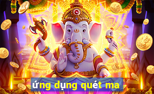 ứng dụng quét ma