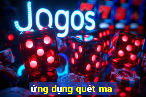 ứng dụng quét ma