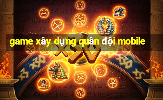 game xây dựng quân đội mobile