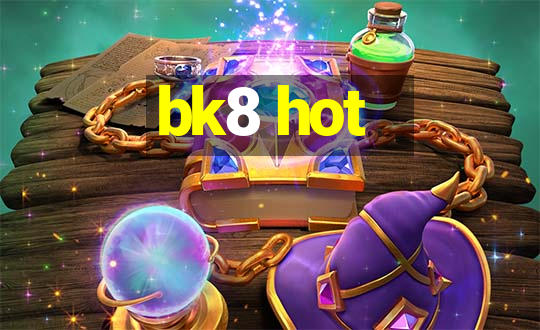 bk8 hot