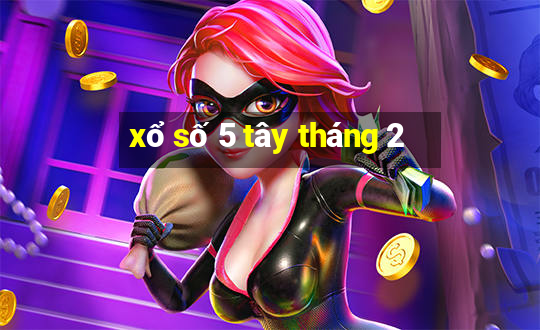 xổ số 5 tây tháng 2