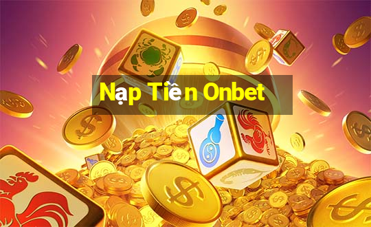 Nạp Tiền Onbet