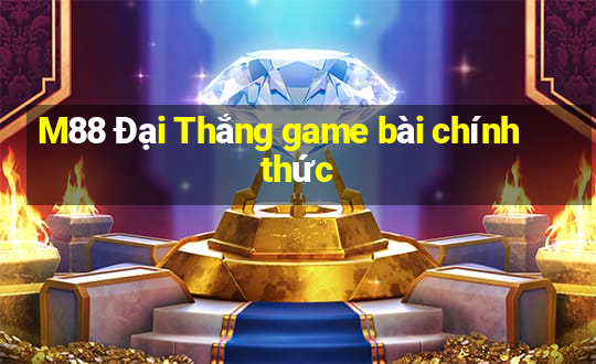 M88 Đại Thắng game bài chính thức