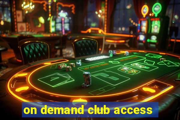 on demand club access