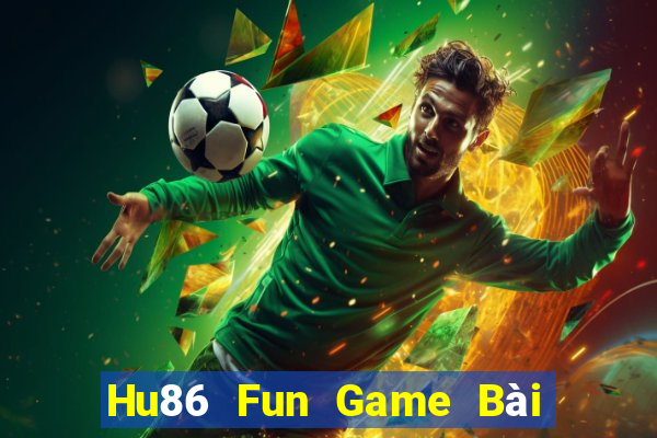 Hu86 Fun Game Bài 88 Club Đổi Thưởng